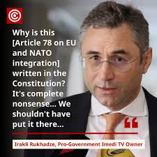 🔻 In his interview with the pro-government Imedi TV program “Imedis  Kvira,” dated July 11 and aired July 14, its owner Irakli Rukhadze said  Georgia's Euro-Atlantic aspirations should not be in the