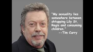 True Story! - Tim Curry - Shtupping Enthusiast Source via Relatably.com