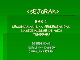 Bab ulangkaji bagi subjek kemunculan dan perkembangan nasionalime di asia tenggara berdasarkan latihan pengukuhan yang telah disediakan. Ppt Sejarah Bab 1 Kemunculan Dan Perkembangan Nasionalisme Di Asia Tenggara Powerpoint Presentation Id 1162405