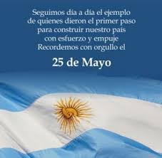 El 25 de mayo es una de las fechas patrias más importantes en la historia de la república argentina. Feliz Dia De La Patria Estudiosassani
