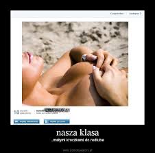 Joint now to make friends and live chatting and more fun. Nasza Klasa Demotywatory Pl