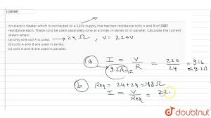 To add up to blow to complete circuit to connect to go out when an insulator is connected to a voltage source, it stores electric charge and a potential is. An Electric Heater Which Is Connected To A 220v Supply Line Has Two Resistance Coils A And B Of 24 Youtube