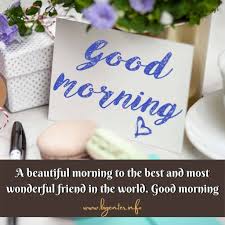 This collection features 60 good morning images, all with fresh and beautiful flowers. 250 Best Good Morning Quotes For Friends Love Fun Bigenter