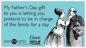 Share with your husband funny father's day sayings, quotes, fathers day wishes, father's day card messages from wife to make it an even more special day for your dearest. My Father S Day Gift To You Is Letting You Pretend To Be In Charge Of The Family For A Day Happy Father Day Quotes Fathers Day Quotes Fathers Day Ecards