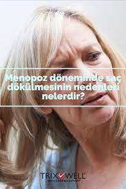 kadinlarda menopoz doneminde sac dokulmesinin nedenleri nelerdir menopoz sac sac dokulmesi