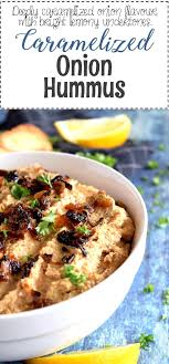 Caramelized Onion Hummus Lord Byron S Kitchen Caramelized Onions Recipes Hummus