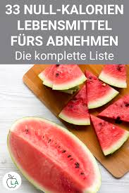 Diese Kalorienarmen Lebensmittel Zum Abnehmen Durfen In Deinem Essensplan Nicht Fehlen Erfahre Je Kalorienarme Lebensmittel Lebensmittel Zum Abnehmen Abnehmen