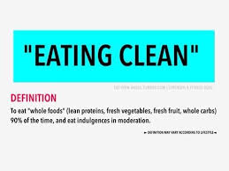 Clean Eating Definition Lean Eating Clean Eating Diet Healthy Eating Recipes