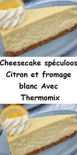 Cheesecake Speculoos Citron Et Fromage Blanc Avec Thermomix Une Delicieuse Tarte A Recette Cheesecake Facile Idee Recette Thermomix Recette Thermomix Dessert