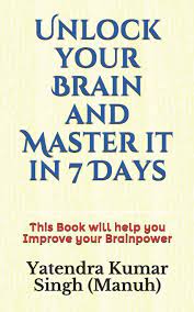 The berries here aren't just superfood for your brain; Unlock Your Brain And Master It In 7 Days This Book Will Help You Improve Your Brainpower Manuh Yatendra Kumar Singh 9798612762850 Amazon Com Books