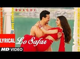 Lo Safar Song With Lyrics Baaghi 2 Tiger Shroff Disha Patani Jubin Nautiyal Youtube Songs Latest Video Songs Mp3 Song Download