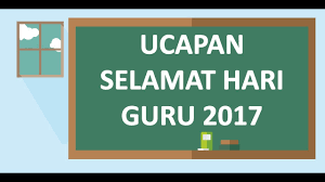 Jangan pernah lelah menjadi pelita bagi negeri ini. Contoh Ucapan Selamat Hari Guru 2017 Youtube