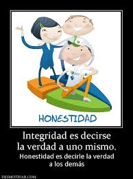 Integridad es decirse la verdad a uno mismo. Honestidad es decirle ...