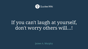 #laugh at yourself #happy quotes #positive quotes #sad quotes. If You Can T Laugh At Yourself Don T Worry Oth