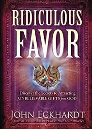 Ridiculous Favor John Eckhardt 9781947950009 Amazon Com Books Christian Books Spirituality Books Good Books