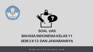 Kunci jawaban pada artikel ini digunakan sebagai panduan dan pembanding oleh orang tua untuk mengoreksi pekerjaan anak. 50 Contoh Soal Uas Bahasa Indonesia Kelas 11 Semester 2 K13 Jawabannya