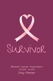 With early detection, a woman's survival rate goes up. Survivor Breast Cancer Awareness Oct 2018 Jan 2020 Daily Planner Frazer Alexa 9781724176332 Amazon Com Books