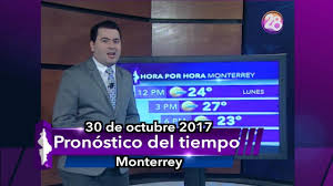 Clima y pronóstico por día en monterrey. 30 De Octubre 2017 Pronostico Del Tiempo Monterrey Clima Canal 28 Youtube