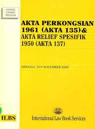 Jika kontrak itu bergantung pada kelayakan atau khidmat pihak tertentu, contohnya dalam kontrak. Maklumat Buku Tajuk Buku Akta Perkongsian 1961 Akta 135 Akta Relief Spesifik 1950 Akta 137 Hingga 15hb November 2002 Nama Penulis Nama Penerbit International Law Book Services Ilbs No Isbn 967 89 0787 9 Status