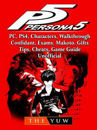 Download game guide pdf, epub & ibooks. Persona 5 Pc Ps4 Characters Walkthrough Confidant Exams Makoto Gifts Tips Cheats Game Guide Unofficial Ebook By The Yuw 9781387704705 Rakuten Kobo United States