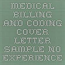 Physicians and other health care practitioners rely on medical assistants to complete a variety of administrative and clinical tasks. Medical Billing And Coding Cover Letter Sample No Experience Medical Billing And Coding Medical Coding Medical Coder
