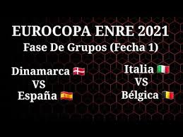 Canal de tv y streaming en vivo. Dinamarca Vs Espana Y Italia Vs Belgiga Fase De Grupos Fecha 1 Eurocopa Enre 2021 Youtube