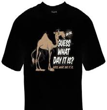 Available in many sizes and colours. Guess What Day It Is Camel Tee T Shirts Cool Funny Humor Etsy