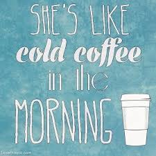 Shes Like Cold Coffee In The Morning Quotes Quote Coffee Song Lyrics Lyrics Ed Sheeran Music Lyrics Ed Sheeran Love Words Morning Quotes