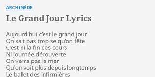 Voilà c'est le grand jour, ce soir on prend le tgv pour rejoindre ma famille en provence, j'ai tellement hâte!!!!! Le Grand Jour Lyrics By Archimede Aujourd Hui C Est Le Grand