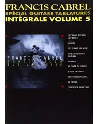 C où mes doigts pris sur tes poignets. Cabrel Integrale Vol 5 Special Tab