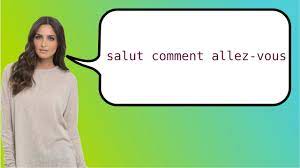 Examples are used only to help you translate the word or expression searched in various contexts. How You Say Hello How Are You In French