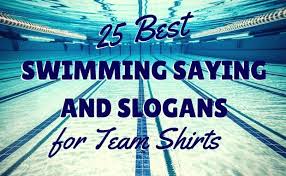 25 Best Swimming Sayings And Slogans For Team Shirts Swimming Quotes Swim Team Quotes Swimming Motivation