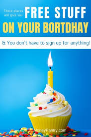 And if you're affiliated with the military, see all the military discounts you can get, too. 40 Places To Get Free Stuff On Your Birthday Without Signing Up Moneypantry