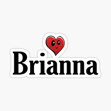 Brianna is a weirdo dumbass who like art and usually has really unusual friends. Irish Baby Names Stickers Redbubble
