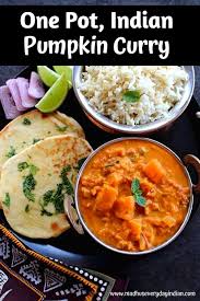 Indian Pumpkin Curry With Coconut Milk Vegan Madhu S Everyday Indian Recipe Indian Vegetarian Dinner Recipes North Indian Recipes Indian Food Recipes