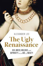 Don't be trapped by dogma, which is living the result of other people's thinking. The Ugly Renaissance Sex Greed Violence And Depravity In An Age Of Beauty Lee Alexander 9780345802927 Amazon Com Books