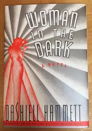 Woman in the Dark: A Novel of Dangerous Romance | Dasheill Hammett | First  Edition