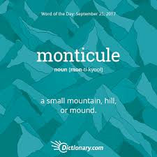 Today S Word Of The Day Is Monticule Learn Its Definition Pronunciation Etymology And More Join Over 19 Million F Words Weird Words Writing Words