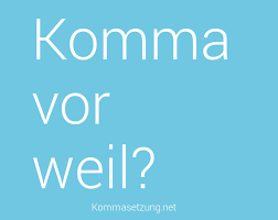 Du weißt nicht, wann man im englischen ein komma setzt? Komma Weil Wann Steht Ein Komma Vor Weil Kommasetzung Net