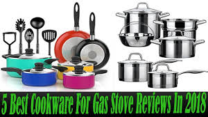5 Best Cookware For Gas Stove Reviews In 2018 Gas Stove Cookware Stove