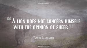 A Lion Does Not Concern Himself With The Opinion Of Sheep Hoopoequotes