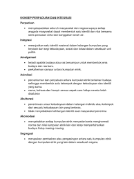 Manakala integrasi merujuk kepada semua aspek yang dirangkumi perpaduan dan termasuk khasnya aspek biologikal. Konsep Perpaduan Dan Integrasi