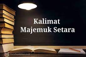 Didalam kalimat majemuk, berdasarkan proses terjadinya atau proses pembentukannya dapat dibagi menjadi 4, yakni kalimat majemuk rapatan, kalimat majemuk setara, kalimat majemuk campuran, dan kalimat majemuk bertingkat. Pengertian Kalimat Majemuk Setara Ciri Jenis Dan Contoh