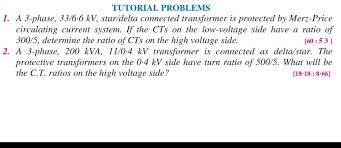 Transformer is a static device. Solved Tutorial Problems 1 A 3 Phase 33 6 6 Kv Star Delta Connected Transformer Is Protected By Merz Price Circulating Current System If The Ct Course Hero