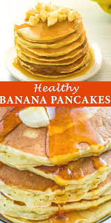 Banana Pancake Recipe Banana Pancakes Healthy Banana Pancakes Recipe Banana Healthy