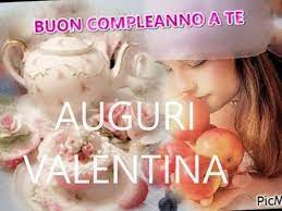 Buon Compleanno Valentina Buona Vita Auguri Buon Amore Buona Salute Buon Buon Compleanno Auguri Di Buon Compleanno Compleanno