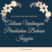 Berikut adalah beberapa contoh surat undangan dalam bahasa inggris yang bisa anda jadikan bahan referensi. Tulisan Undangan Pernikahan Bahasa Inggris