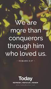 Christ is risen and on high. More Than Conquerors Through Him Daily Devotional Scripture Quotes Jesus Teachings
