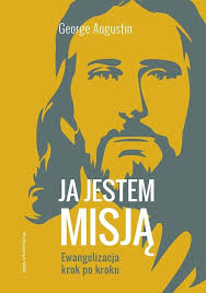 Amazon.com: Ja jestem misja. Ewangelizacja krok po kroku: 9788327719454: George  Augustin: Libros