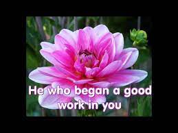 When paul wrote to the church in philippi, he knew his life was near the end. He Who Began A Good Work In You Philippians 1 6 Youtube